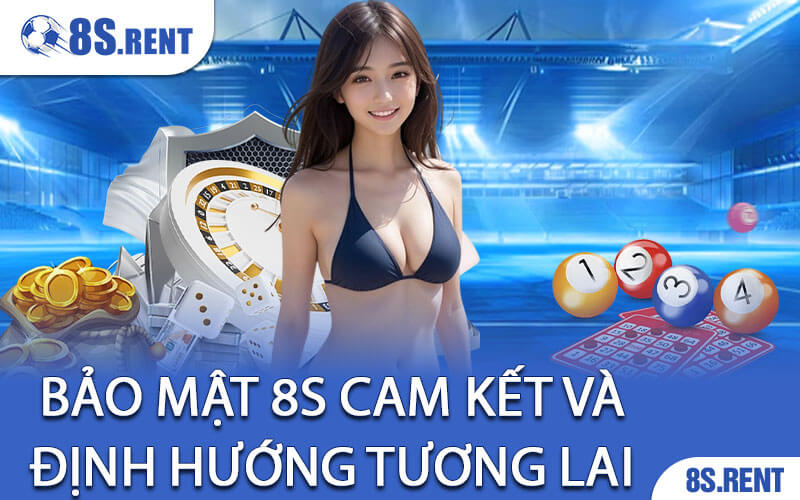 Bảo Mật 8S Cam Kết và Định Hướng Tương Lai