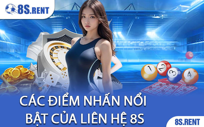 Các Điểm Nhấn Nổi Bật Của Liên Hệ 8S