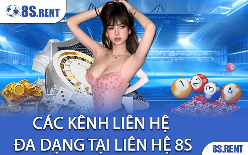 Các Kênh Liên Hệ Đa Dạng tại Liên Hệ 8S