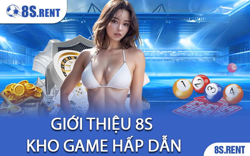 Giới thiệu 8S kho game hấp dẫn