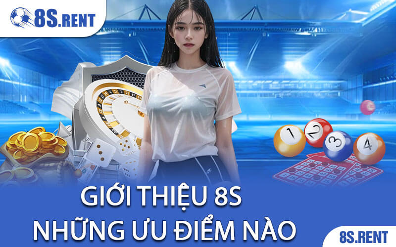 Giới thiệu 8S những ưu điểm nào